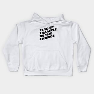 Lead By Example Be The Change Kids Hoodie